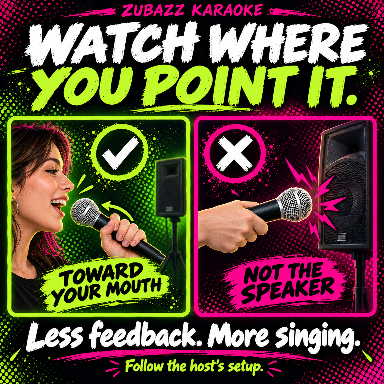 Sing into the microphone toward your mouth, rather than pointing it directly at a loudspeaker. Follow the host setup to help avoid feedback.