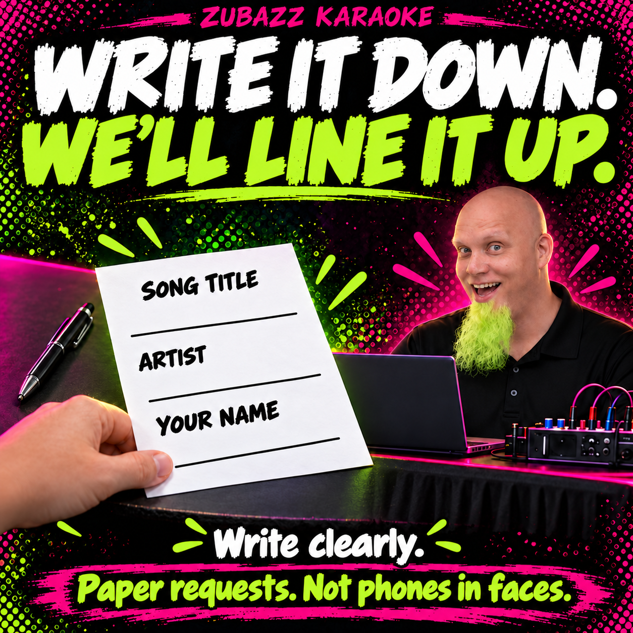 A paper request slip has fields for song title, artist and your name beside Zubazz. Write clearly: paper requests, not phones in faces.